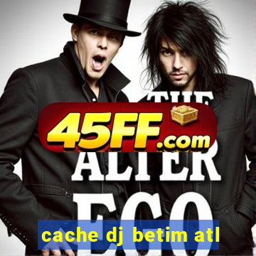cache dj betim atl